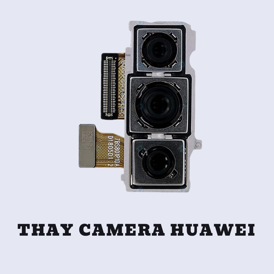 BẢNG GIÁ THAY CAMERA HUAWEI